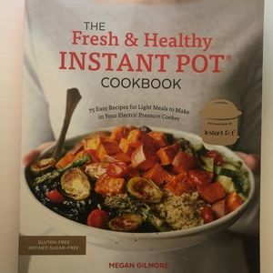 The Fresh & Healthy INSTANT POT Cookbook